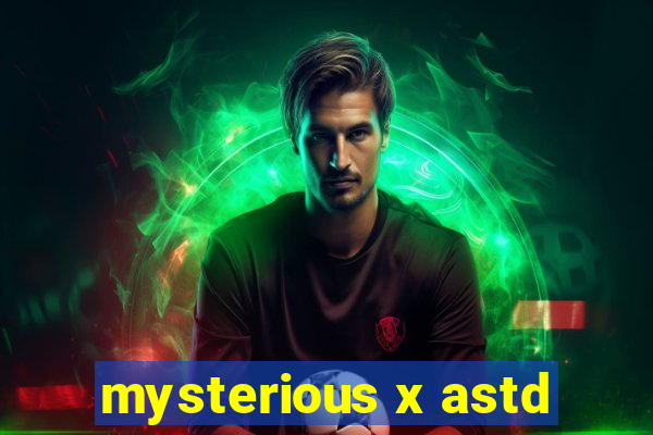 mysterious x astd