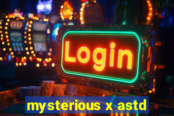 mysterious x astd