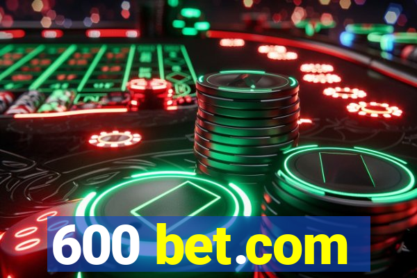 600 bet.com