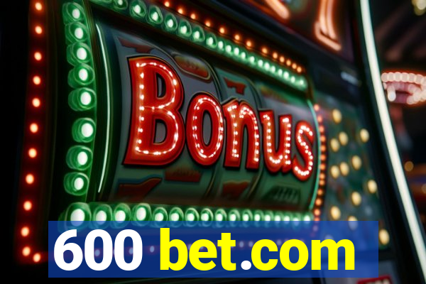 600 bet.com