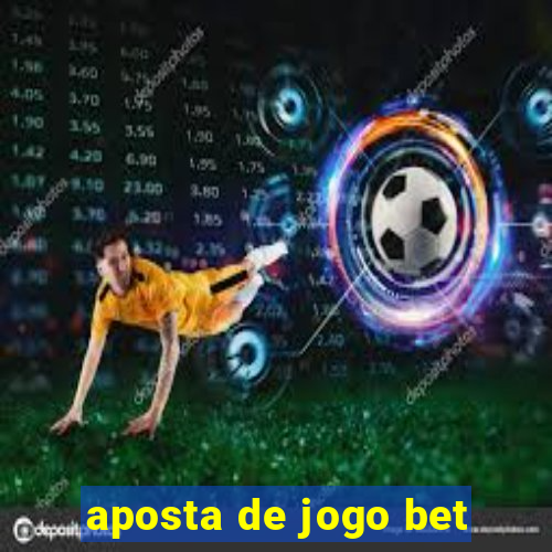 aposta de jogo bet