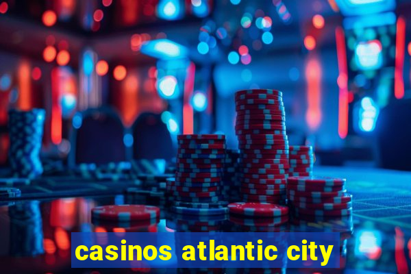 casinos atlantic city