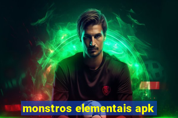 monstros elementais apk