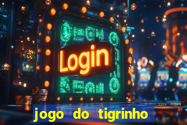 jogo do tigrinho minimo 5 reais