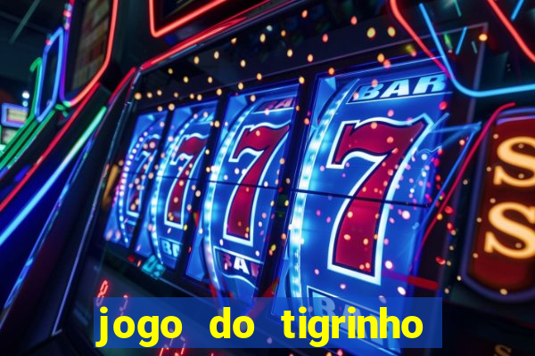 jogo do tigrinho minimo 5 reais