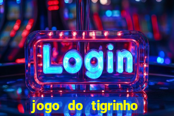 jogo do tigrinho minimo 5 reais