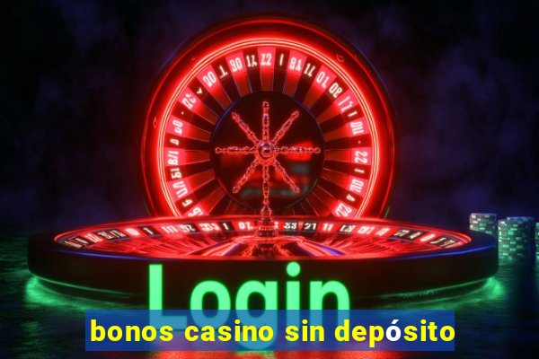 bonos casino sin depósito