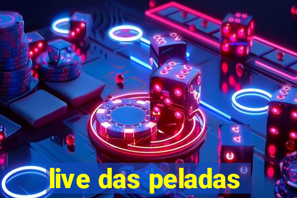 live das peladas