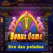 live das peladas