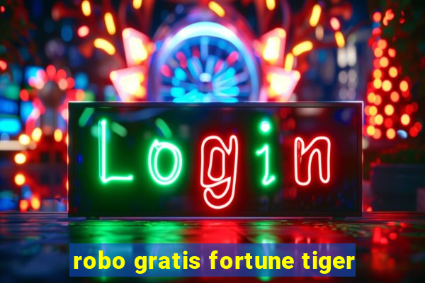 robo gratis fortune tiger