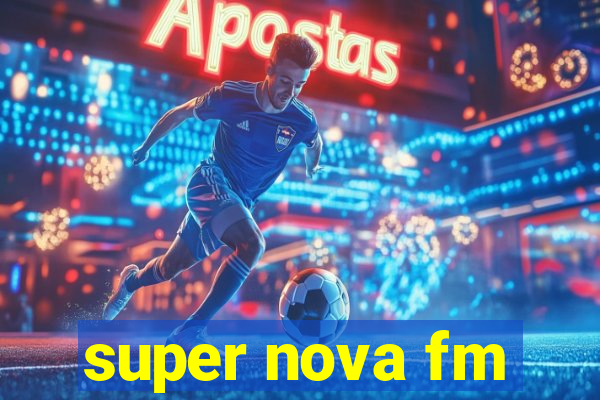 super nova fm