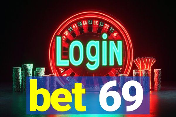 bet 69