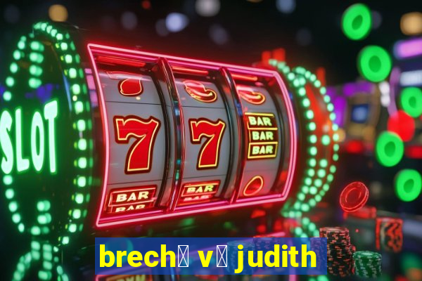 brech贸 v贸 judith