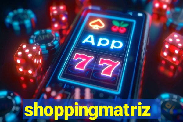 shoppingmatriz