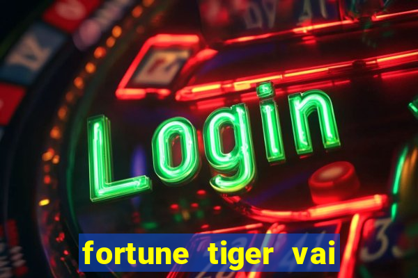 fortune tiger vai de bet