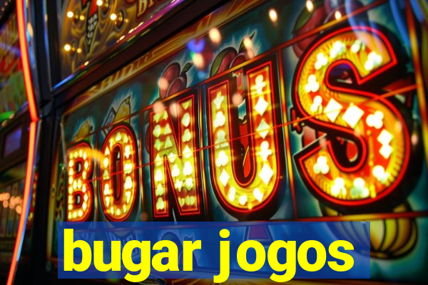 bugar jogos