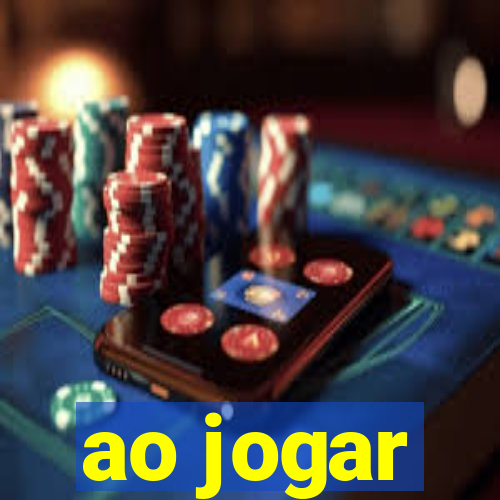 ao jogar