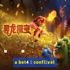 a bet4 茅 confi谩vel