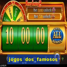 jogos dos famosos que ganha dinheiro