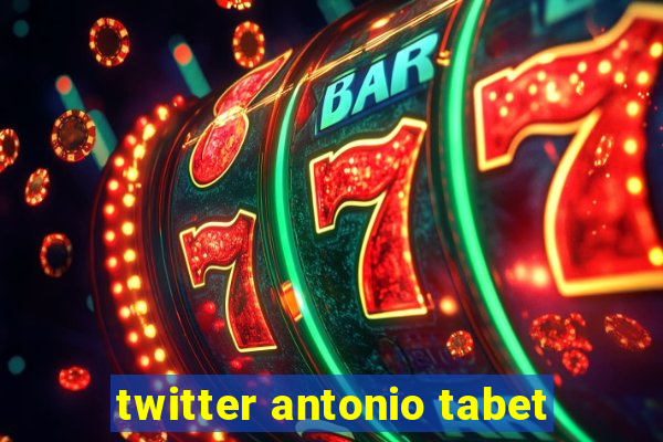 twitter antonio tabet