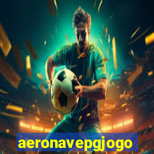 aeronavepgjogo