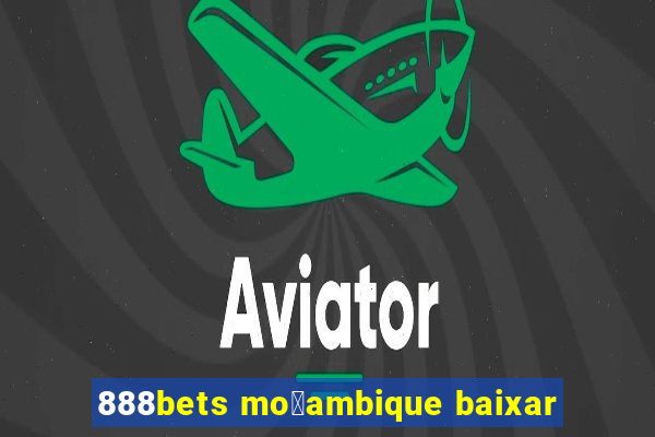 888bets mo莽ambique baixar