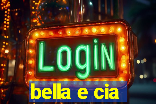 bella e cia