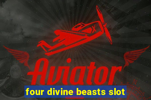 four divine beasts slot