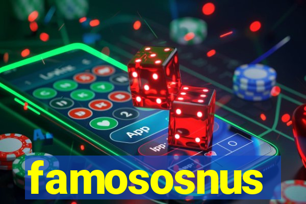 famososnus