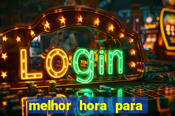 melhor hora para ganhar no fortune tiger