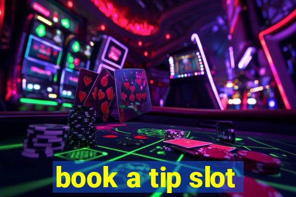 book a tip slot