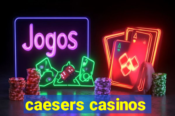 caesers casinos