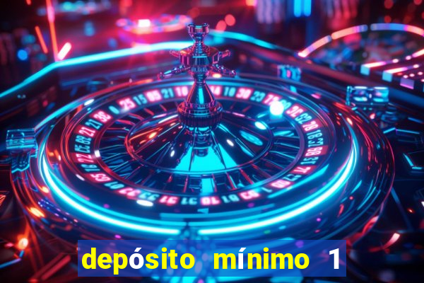 depósito mínimo 1 real bet