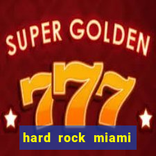 hard rock miami hotel casino