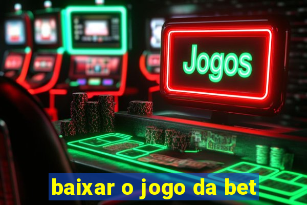 baixar o jogo da bet