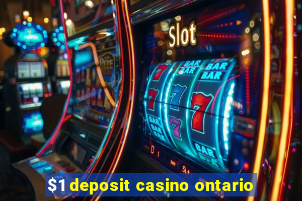 $1 deposit casino ontario