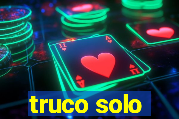 truco solo