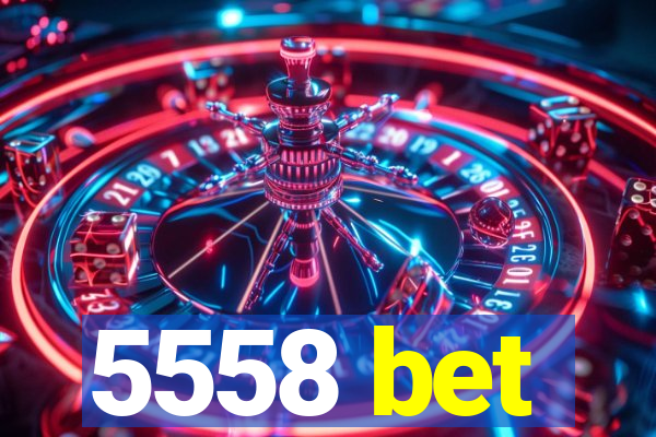 5558 bet