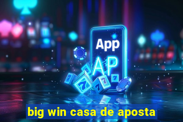 big win casa de aposta