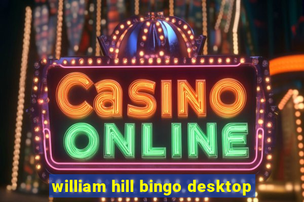 william hill bingo desktop