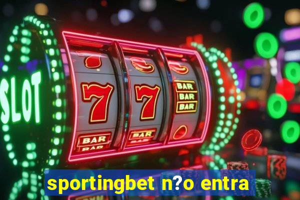 sportingbet n?o entra