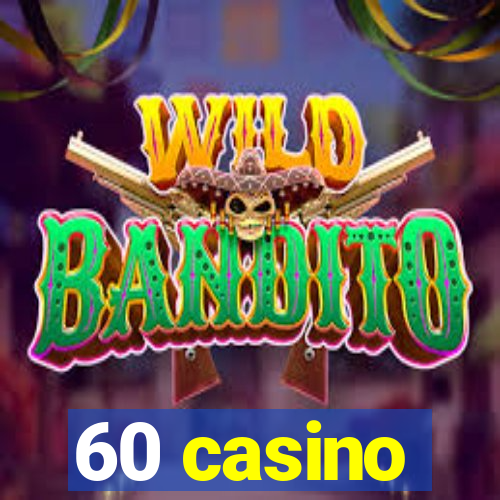 60 casino