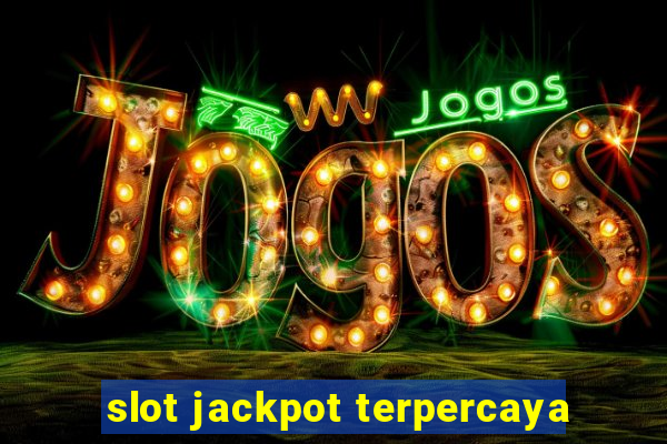 slot jackpot terpercaya