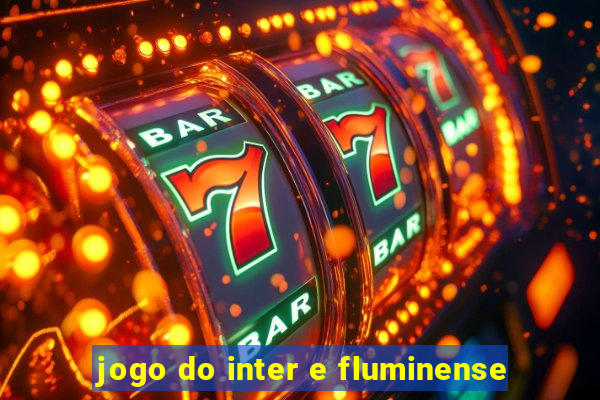 jogo do inter e fluminense