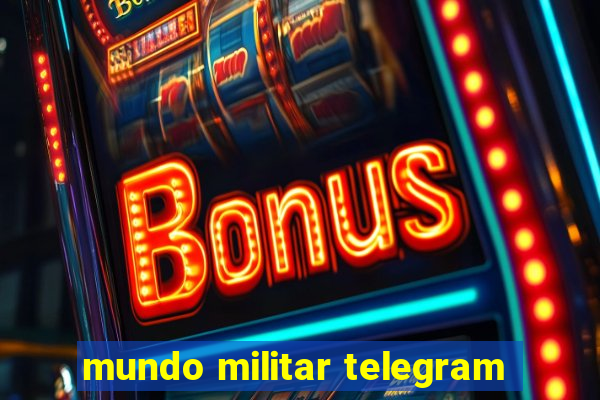 mundo militar telegram