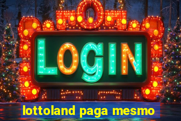 lottoland paga mesmo