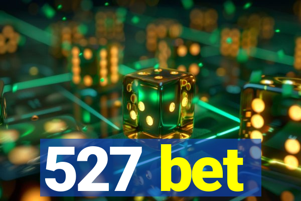 527 bet