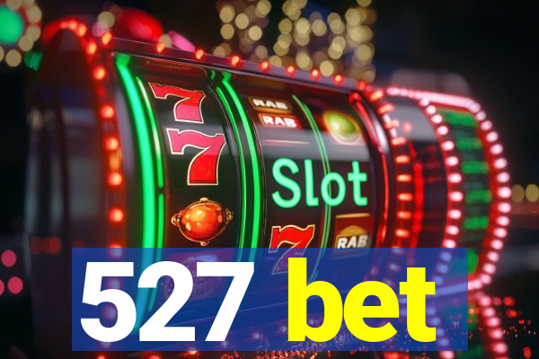 527 bet