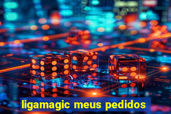 ligamagic meus pedidos