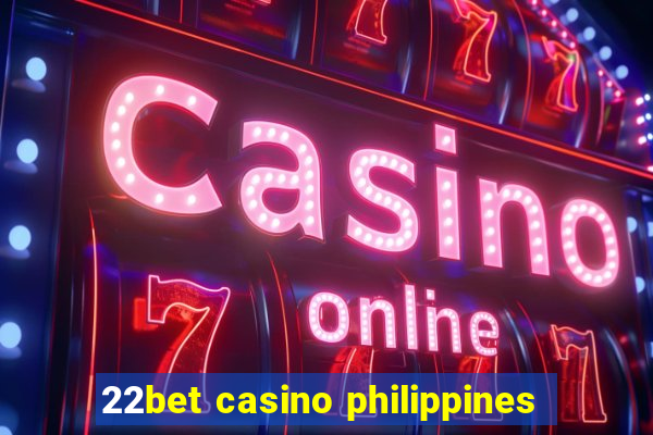 22bet casino philippines